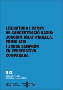 LITERATURA I CAMPS DE CONCENTRACIÓ NAZIS: JOAQUIM AMAT-PINIELLA, PRIMO LEVI I JORGE SEMPRÚN EN PERSPECTIVA COMPARADA