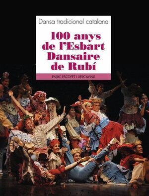DANSA TRADICIONAL CATALANA: 100 ANYS DE L'ESBART DANSAIRE DE RUBI
