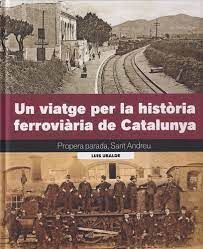 UN VIATGE PER LA HISTÒRIA FERROVIÀRIA DE CATALUNYA