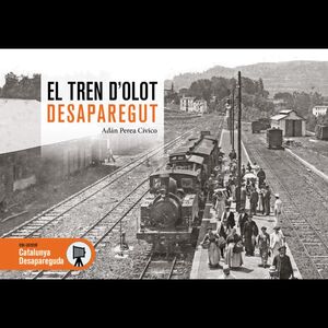 TREN D'OLOT DESAPAREGUT, EL