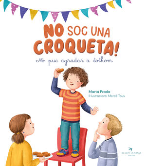 NO SOC UNA CROQUETA! NO PUC AGRADAR TOTHOM