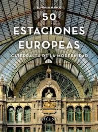 CINCUENTA ESTACIONES EUROPEAS. CATEDRALES DE LA MODERNIDAD