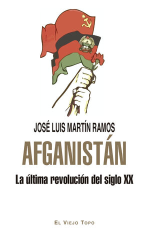 AFGANISTAN. LA ÚLTIMA REVOLUCIÓN DEL SIGLO XX