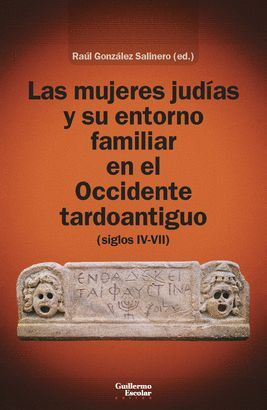 MUJERES JUDÍAS Y SU ENTORNO FAMILIAR EN EL OCCIDENTE TARDOANTIGUO, LAS