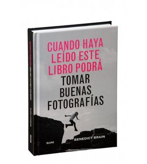 CUANDO HAYA LEIDO ESTE LIBRO PODRÁ TOMAR BUENAS FOTOGRAFÍAS