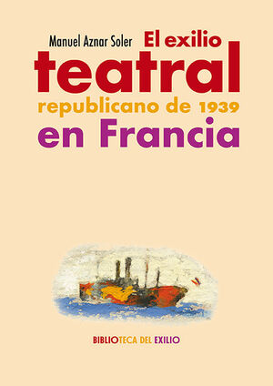 EXILIO TEATRAL REPUBLICANO DE 1939 EN FRANCIA, EL