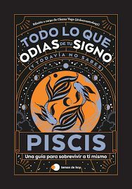 PISCIS: TODO LO QUE ODIAS DE TU SIGNO Y TODAVÍA NO SABES