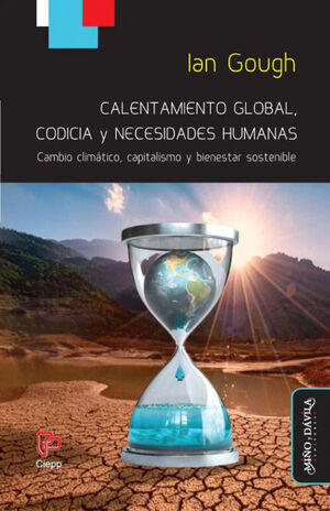 CALENTAMIENTO GLOBAL, CODICIA Y NECESIDADES HUMANAS