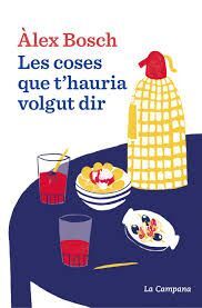 COSES QUE T´HAURIA VOLGUT DIR, LES