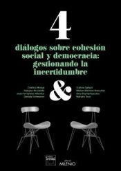4 DIÁLOGOS SOBRE COHESIÓN SOCIAL Y DEMOCRACIA: GESTIONANDO LA INCERTIDUMBRE