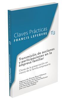 TRANSMISIÓN DE ACCIONES Y PARTICIPACIONES EN LA EMPRESA FAMILIAR. CLAVES DE LA PRESERVACIÓN EN MANOS DE LA FAMILIA EMPRESARIA