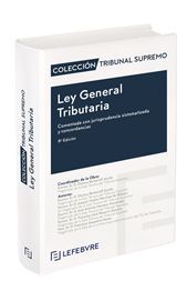 LEY GENERAL TRIBUTARIA. COMENTADA, CON JURISPRUDENCIA SISTEMATIZADA Y CONCORDANCIAS (8ª ED.)