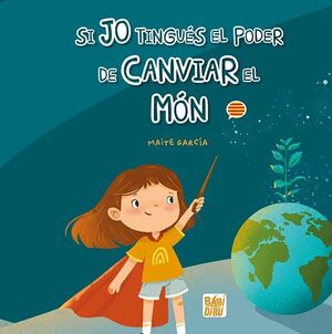 SI JO TINGUÉS EL PODER DE CANVIAR EL MÓN (CAT)