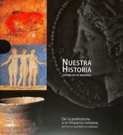 NUESTRA HISTORIA. DE LA PREHISTORIA A LA HISPANIA ROMANA, PRIMEROS PUEBLOS Y CULTURAS