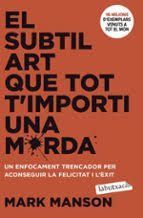 SUBTIL ART QUE TOT T'IMPORTI UNA MERDA, EL