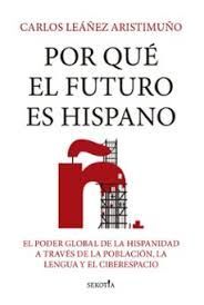 POR QUÉ EL FUTURO ES HISPANO