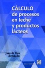 CÁLCULO DE PROCESOS EN LECHE Y PRODUCTOS LÁCTEOS