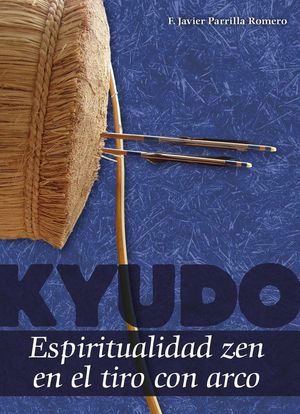 KYUDO - ESPIRITUALIDAD ZEN EN EL TIRO CON ARCO