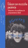 EDUCAR CON MUUUCHA PACIENCIA SOLUCIONES A LOS PROBLEMAS DE COMPORTAMIENTO INFAN