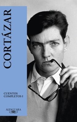 CUENTOS COMPLETOS 1 (CORTÁZAR)