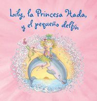 LILY, LA PRINCESA HADA Y EL PEQUEÑO DELFÍN