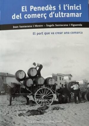 PENEDES I L´INICI DEL COMERÇ D´ULTRAMAR, EL