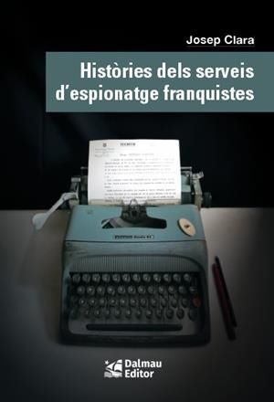HISTÒRIES DELS SERVEIS D'ESPIONATGE FRANQUISTES