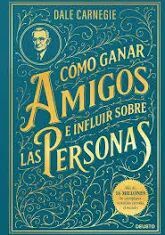 CÓMO GANAR AMIGOS E INFLUIR SOBRE LAS PERSONAS