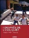 I DESPRES DE L'ESO, QUE?