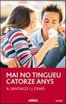 MAI NO TINGUEU CATORZE ANYS