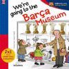 WE ARE GOING TO BARÇA MUSEUM