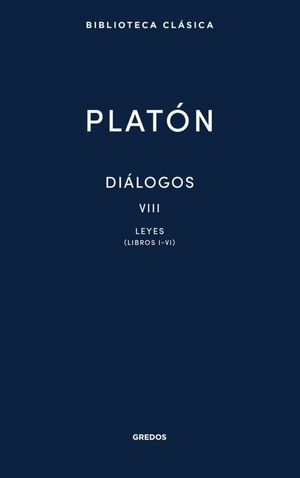 DIÁLOGOS VIII. LEYES (LIBROS I-VI)