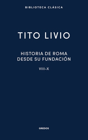 HISTORIA DE ROMA DESDE SU FUNDACIÓN. LIBROS VIII-X