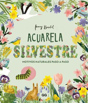 ACUARELA SILVESTRE: MOTIVOS NATURALES PASO A PASO