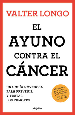 AYUNO CONTRA EL CÁNCER, EL. UNA GUÍA NOVEDOSA PARA PREVENIR Y TRATAR LOS  TUMORES. LONGO, VALTER. 9788425361852 La Llar del Llibre