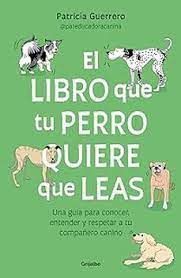 LIBRO QUE TU PERRO QUIERE QUE LEAS, EL