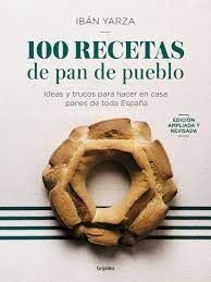 100 RECETAS DE PAN DE PUEBLO (EDICION AMPLIADA Y REVISADA)