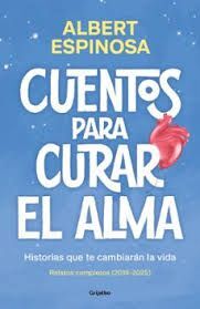 CUENTOS PARA CURAR EL ALMA (RELATOS COMPLETOS 2018-2025)
