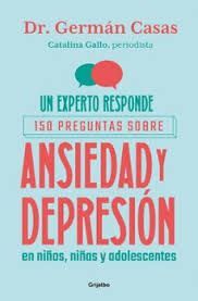UN EXPERTO RESPONDE: 150 PREGUNTAS SOBRE ANSIEDAD Y DEPRESIÓN EN NIÑOS, NILAS Y ADOLESCENTES