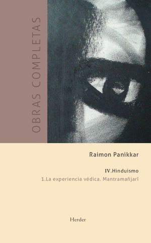 HINDUISMO. EXPERIENCIA VÉDICA, LA. MANTRAMAÑJARÏ. (O.C. VOL IV.1)