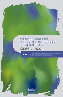 APUNTES PARA UNA PSICOPATOLOGÍA BASADA EN LA RELACIÓN VOL. 3