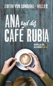 ANA UND DAS CAFÉ RUBIA