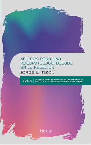 APUNTES PARA UNA PSICOPATOLOGÍA BASADA EN LA RELACION. VOL 4