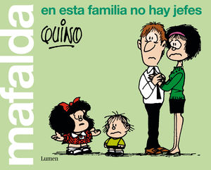 MAFALDA - EN ESTA FAMILIA NO HAY JEFES