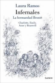 INFERNALES. LA HERMANDAD BRONTË: CHARLOTTE, EMILY, ANNE Y BRANWELL