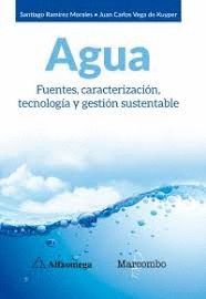 AGUA.  FUENTES, CARACTERIZACIÓN, TECNOLOGÍA Y GESTIÓN SUSTENTABLE