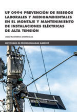 PREVENCION DE RIESGOS LABORALES Y MEDIOAMBIENTALES EN EL MONTAJE Y MANTENIMIENTO DE INSTALACIONES ELECTRICAS DE ALTA TENSION UF 0994