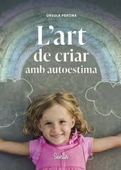 ART DE CRIAR AMB AUTOESTIMA, L'