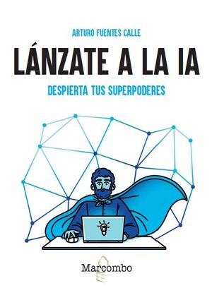 LANZATE A LA IA. DESPIERTA TUS SUPERPODERES
