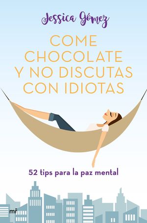 COME CHOCOLATE Y NO DISCUTAS CON IDIOTAS